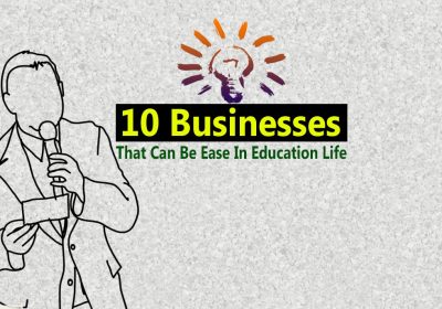 Ten Businesses That Can Be Ease In Education Life