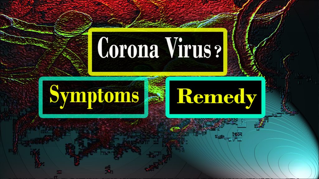 What is the Corona Virus? Symptoms | Remedy 