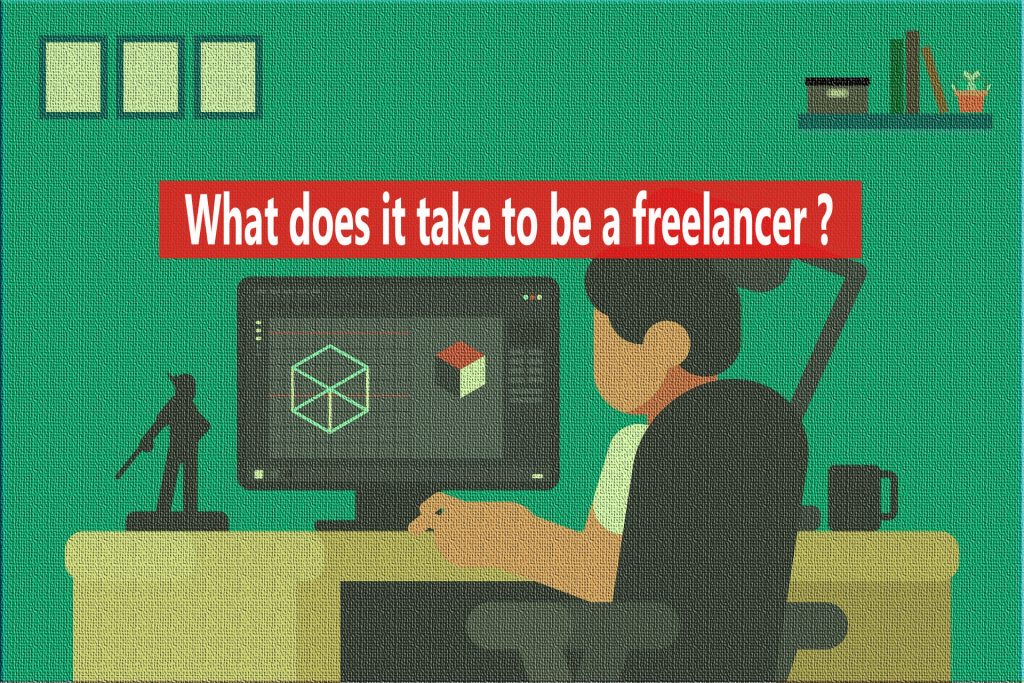 What does it take to be a freelancer