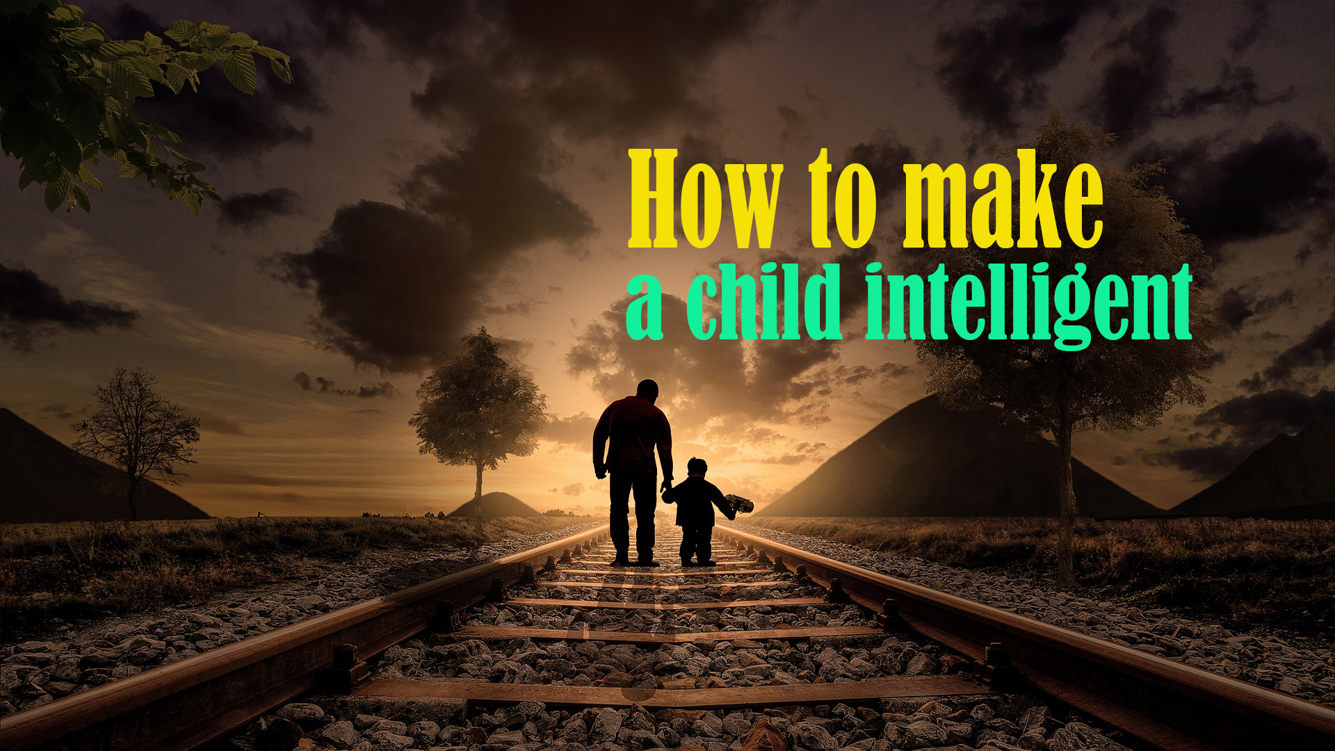 How to make a child intelligent